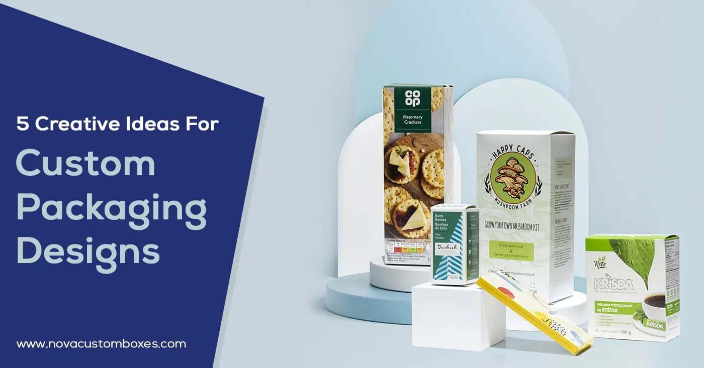 Creative Ideas for Custom Packaging Designs Creative Ideas for Custom Packaging Designs