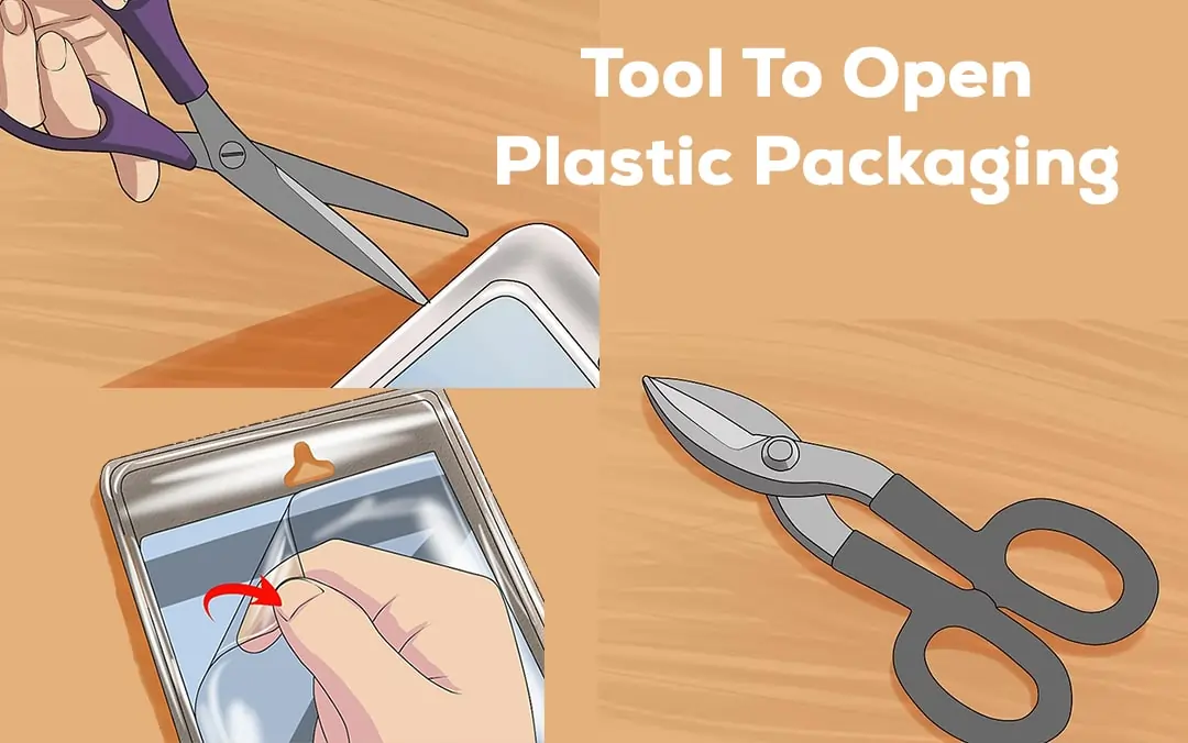 How To Open Plastic Packaging